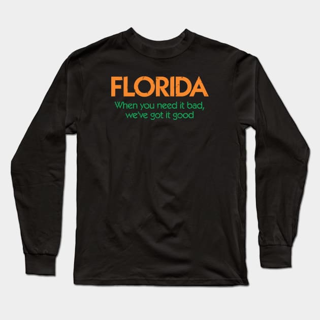 Vintage Florida When You Need It Bad, We Got It Good Long Sleeve T-Shirt by RetroWDW